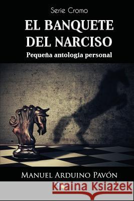 El banquete del Narciso: Pequeña antología personal Diaz Souza, Eddy 9781533385482 Createspace Independent Publishing Platform