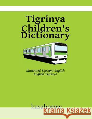 Tigrinya Children's Dictionary: Illustrated Tigrinya-English, English-Tigrinya Kasahorow 9781533386489