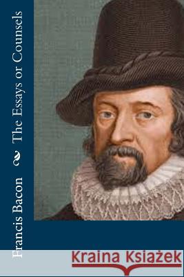The Essays or Counsels Francis Bacon 9781533386786 Createspace Independent Publishing Platform