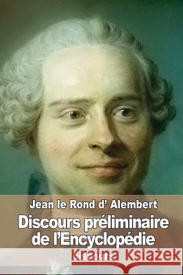 Discours préliminaire de l'Encyclopédie D'Alembert, Jean Le Rond 9781533387035 Createspace Independent Publishing Platform
