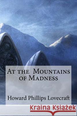 At the Mountains of Madness Howard Phillips Lovecraft Edibooks 9781533387288 Createspace Independent Publishing Platform