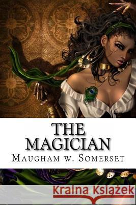 The Magician: The Magician Maugham w. Somerset Edibooks 9781533387387 Createspace Independent Publishing Platform