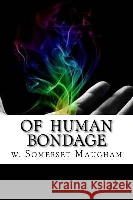 Of Human Bondage W. Somerset Maugham Ediooks 9781533387523 Createspace Independent Publishing Platform