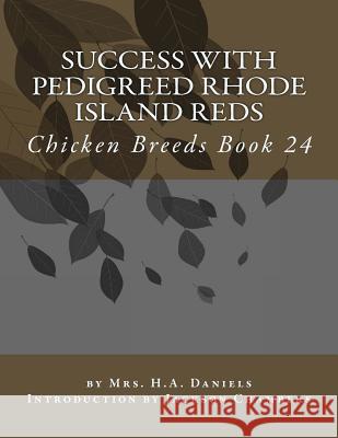 Success With Pedigreed Rhode Island Reds: Chicken Breeds Book 24 Chambers, Jackson 9781533387905 Createspace Independent Publishing Platform