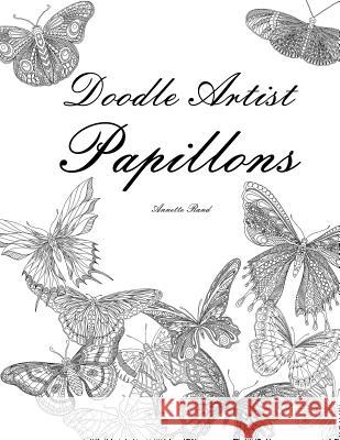 Doodle Artist - Papillons: Livre de coloriage pour adultes Rand, Annette 9781533388698 Createspace Independent Publishing Platform