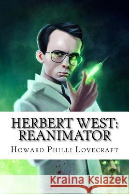 Herbert West: Reanimator Howard Philli Lovecraft Edibooks 9781533388858