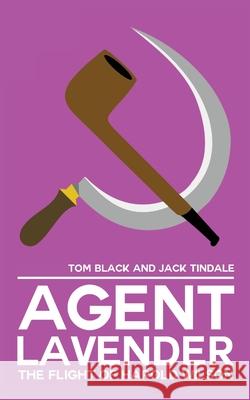 Agent Lavender: The Flight of Harold Wilson Tom Black Jack Tindale 9781533389770