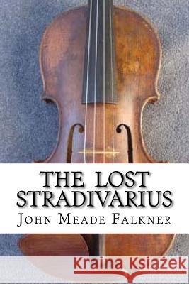 The Lost Stradivarius John Meade Falkner Edibooks 9781533390622 Createspace Independent Publishing Platform