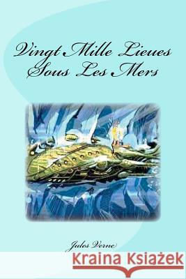 Vingt Mille Lieues Sous Les Mers Jules Verne Edison Saguez 9781533391155 Createspace Independent Publishing Platform