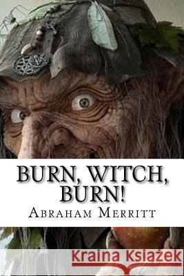 Burn, Witch, Burn! Abraham Merritt Edibooks 9781533391964 Createspace Independent Publishing Platform