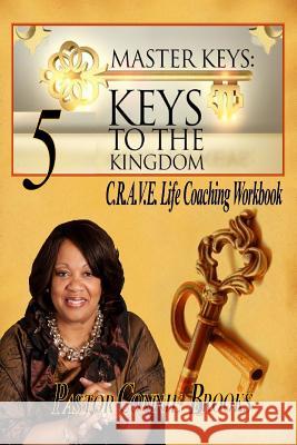 Master Keys: 5 Keys to the Kingdom: Crave Life Coaching Workbook - Paperback Connie Brooks 9781533392022 Createspace Independent Publishing Platform