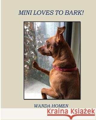 Mini Loves to Bark! Wanda Homen 9781533392671 Createspace Independent Publishing Platform