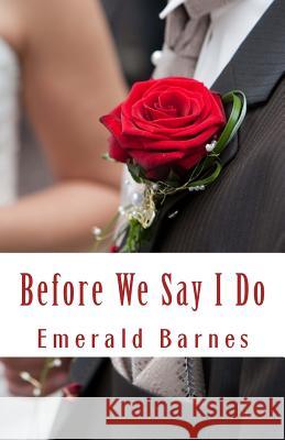 Before We Say I Do: An Entertaining Angels Short Story Emerald Barnes 9781533393739 Createspace Independent Publishing Platform
