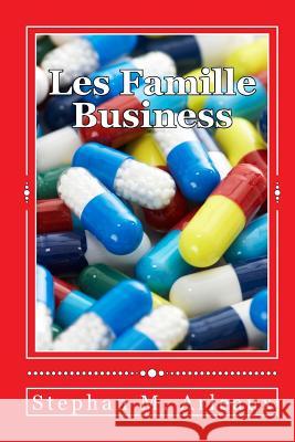 Les Famille Business: Destiny Is Unavoidable Stephan M. Arleaux 9781533393913 Createspace Independent Publishing Platform