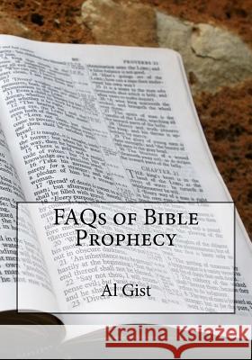 FAQs of Bible Prophecy Al Gist 9781533395238