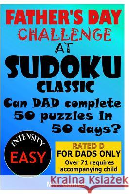 Father's Day Sudoku Challenge - Easy Level: 50 in 50 days Vergara, Mauricio 9781533395566 Createspace Independent Publishing Platform