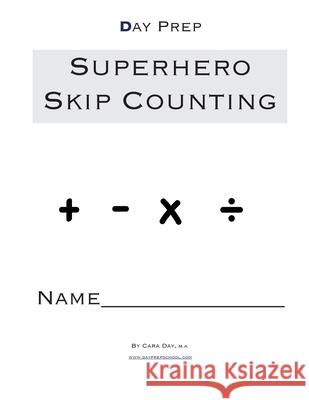 Day Prep Superhero Skip Counting Cara Day 9781533395788 Createspace Independent Publishing Platform