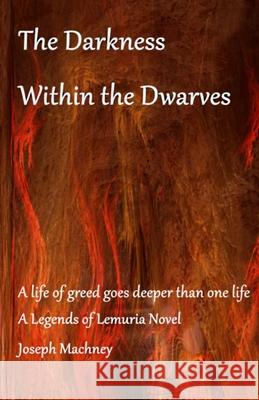 The Darkness Within the Dwarves Joseph D. Machney Pavithra Thushari Lokuheeraluge 9781533396709