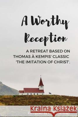 A Worthy Reception Kelly Mantoan 9781533396945 Createspace Independent Publishing Platform