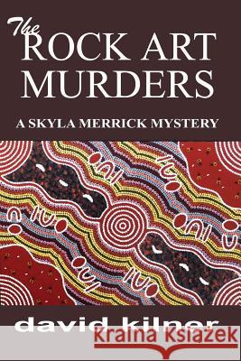 The ROCK ART MURDERS Kilner, David 9781533398406