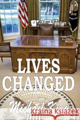 LIVES CHANGED Book One King, Michael 9781533398796