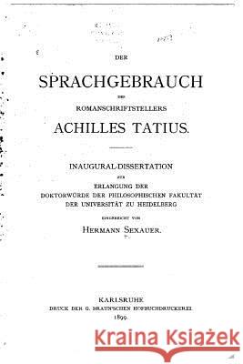 Der Sprachgebrauch des Romanschriftstellers Achilles Tatius Sexauer, Hermann 9781533399632