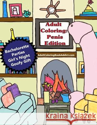 Adult Coloring: Penis Edition Adult Coloring Boo 9781533399830