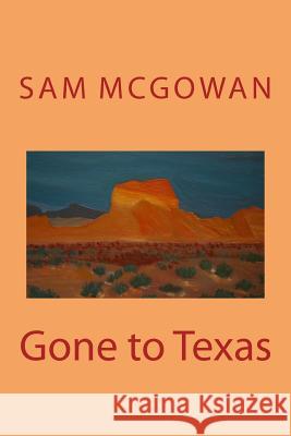 Gone to Texas Sam McGowan 9781533400291