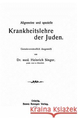Allgemeine und spezielle Krankheitslehre der Juden Singer, Heinrich 9781533400772