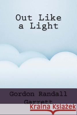 Out Like a Light Gordon Randall Garrett 9781533401694 Createspace Independent Publishing Platform