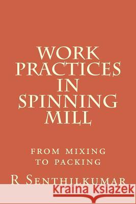 Work Practices in Spinning mill R. Senthilkumar 9781533402400