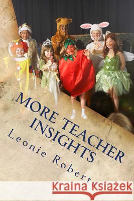 More Teacher Insights MS Leonie Roberts 9781533403698 Createspace Independent Publishing Platform