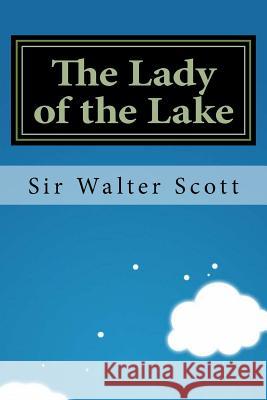 The Lady of the Lake Sir Walter Scott 9781533403995 Createspace Independent Publishing Platform