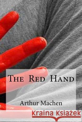 The Red Hand Arthur Machen Edibooks 9781533404190 Createspace Independent Publishing Platform