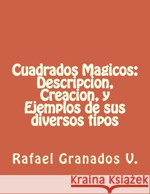 Cuadrados Magicos: Descripcion, Creacion, y Ejemplos de sus diversos tipos Rafael Granado 9781533404282 Createspace Independent Publishing Platform
