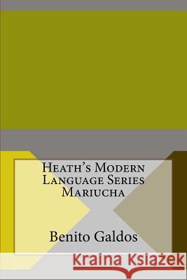 Heath's Modern Language Series Mariucha Benito Perez Galdos 9781533404626 Createspace Independent Publishing Platform