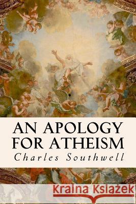 An Apology for Atheism Charles Southwell 9781533405111 Createspace Independent Publishing Platform