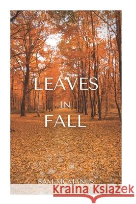 Leaves in Fall Sam McManus 9781533405388 Createspace Independent Publishing Platform