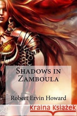 Shadows in Zamboula Robert Ervin Howard Edibooks 9781533405739 Createspace Independent Publishing Platform