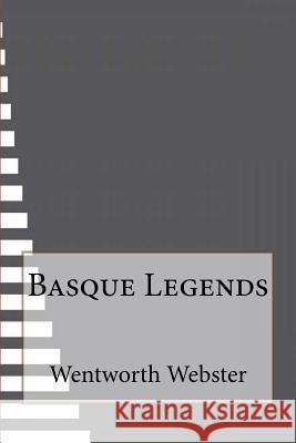 Basque Legends Wentworth Webster 9781533406170