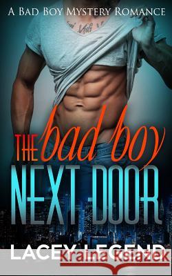 The Bad Boy Next Door Lacey Legend 9781533406385