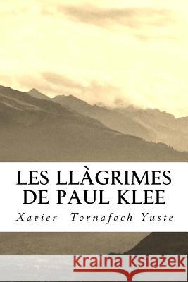 Les llàgrimes de Paul Klee Yuste, Xavier Tornafoch 9781533407856