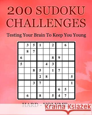 200 Sudoku Challenges - Hard - Volume 1: Testing Your Brain To Keep You Young McEwan, Tony 9781533407948 Createspace Independent Publishing Platform