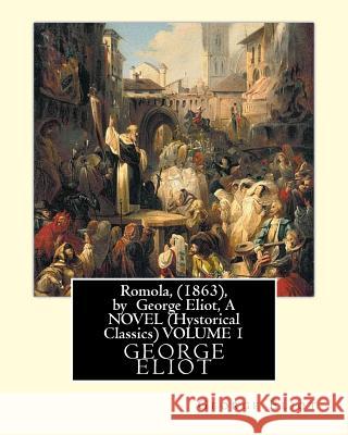 Romola, (1863), by George Eliot, A NOVEL (Oxford World's Classics) VOLUME 1: Christian Bernhard, Freiherr von Tauchnitz (August 25, 1816 Schleinitz, p Bernhard, Christian 9781533408006
