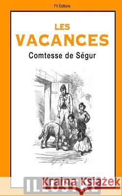 Les Vacances (Illustré) Segur, Comtesse De 9781533408075