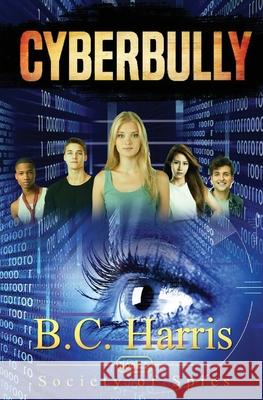 Cyberbully B. C. Harris 9781533408105 Createspace Independent Publishing Platform