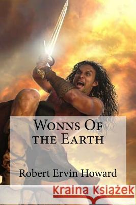 Wonns Of the Earth Edibooks 9781533408440 Createspace Independent Publishing Platform