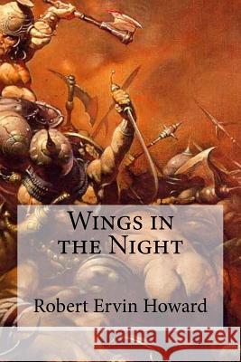 Wings in the Night Robert Ervin Howard Edibooks 9781533408563 Createspace Independent Publishing Platform