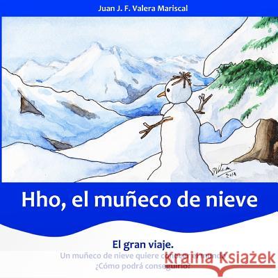 Hho, El Muñeco de Nieve: El Gran Viaje Valera Mariscal, Juan J. F. 9781533410900 Createspace Independent Publishing Platform