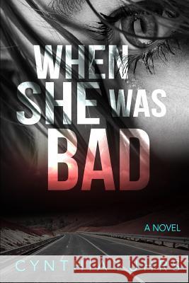 When She Was Bad Cynthia Luhrs 9781533411006 Createspace Independent Publishing Platform